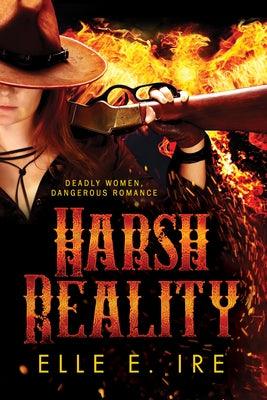 Harsh Reality by Ire, Elle E.