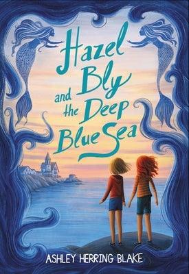 Hazel Bly and the Deep Blue Sea by Blake, Ashley Herring