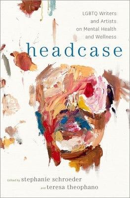 Headcase: LGBTQ Writers & Artists on Mental Health and Wellness - Sapphic Society