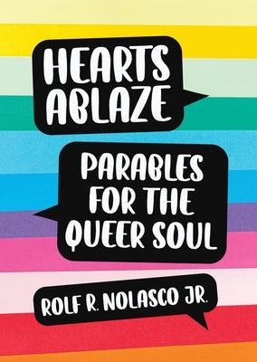 Hearts Ablaze: Parables for the Queer Soul by Nolasco, Rolf, Jr.