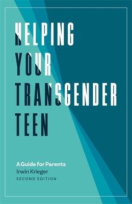 Helping Your Transgender Teen: A Guide for Parents by Krieger, Irwin