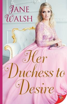 Her Duchess to Desire by Walsh, Jane