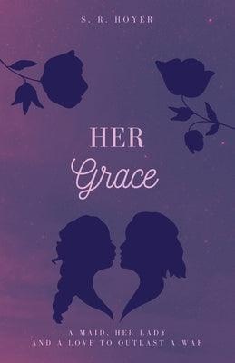 Her Grace by Hoyer, S. R.