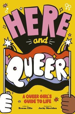 Here and Queer: A Queer Girl's Guide to Life - Sapphic Society