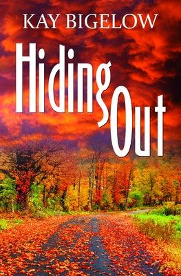 Hiding Out by Bigelow, Kay