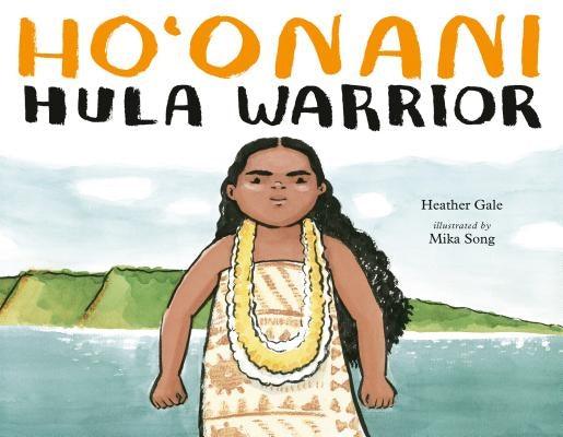Ho'onani: Hula Warrior by Gale, Heather