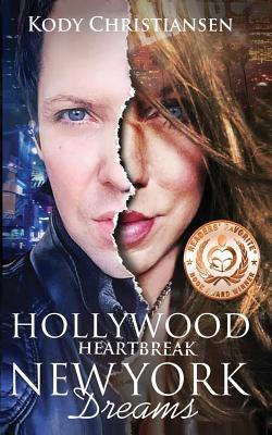 Hollywood Heartbreak New York Dreams by Christiansen, Kody