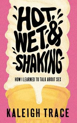 Hot, Wet, and Shaking: How I Learned to Talk about Sex - Sapphic Society