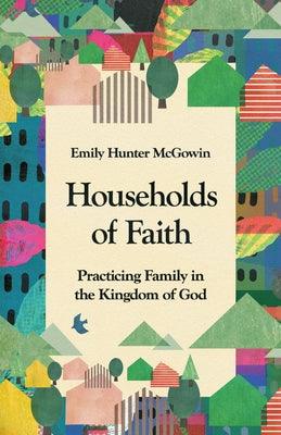 Households of Faith: Practicing Family in the Kingdom of God - Sapphic Society