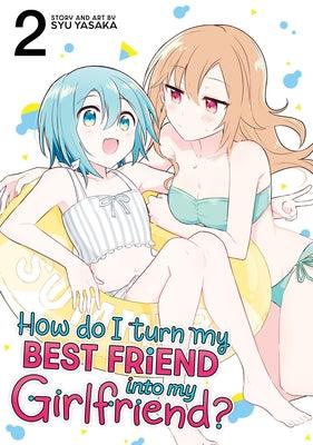 How Do I Turn My Best Friend Into My Girlfriend? Vol. 2 - Sapphic Society