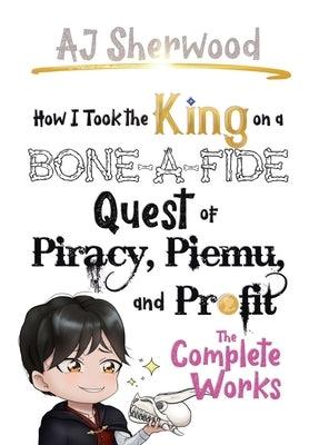 How I Took the King on a Bone-a-fide Quest of Piracy, Piemu, and Profit: The Complete Works - Sapphic Society