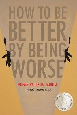 How to Be Better by Being Worse by Jannise, Justin