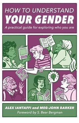 How to Understand Your Gender: A Practical Guide for Exploring Who You Are - Sapphic Society