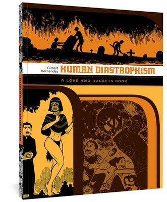 Human Diastrophism: A Love and Rockets Book by Hernandez, Gilbert