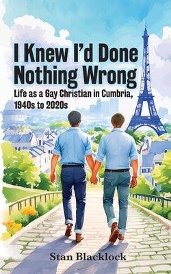 I Knew I'd Done Nothing Wrong: Life as a Gay Christian in Cumbria, 1940s to 2020s - Sapphic Society