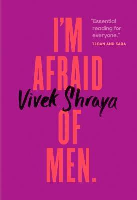 I'm Afraid of Men by Shraya, Vivek