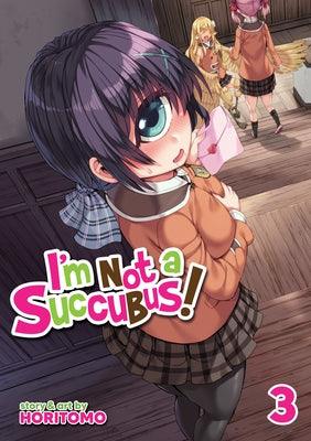 I'm Not a Succubus! Vol. 3 by Horitomo