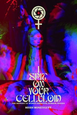 I Spit on Your Celluloid: The History of Women Directing Horror Movies - Sapphic Society