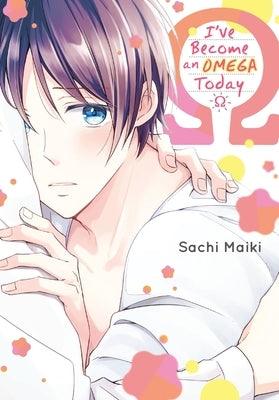 I've Become an Omega Today by Maiki, Sachi