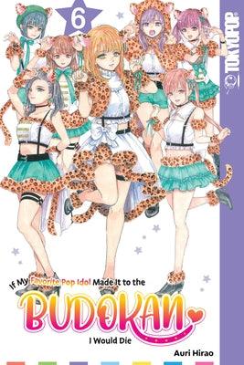 If My Favorite Pop Idol Made It to the Budokan, I Would Die, Volume 6 by Auri Hirao