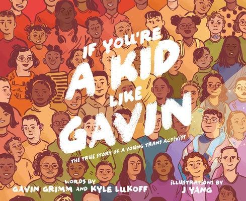 If You're a Kid Like Gavin: The True Story of a Young Trans Activist - Sapphic Society