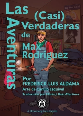 Las Aventuras (Casi) Verdaderas De Max Rodriguez by Aldama, Frederick Luis