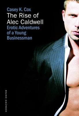 The Rise of Alec Caldwell by Cox, Casey K.