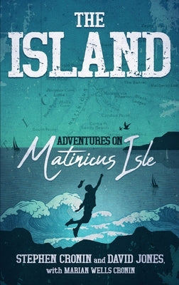 The Island: Adventures on Matinicus Isle by Cronin, Stephen