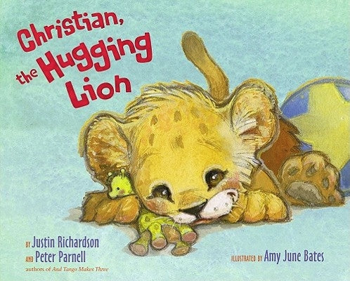 Christian, the Hugging Lion by Richardson, Justin