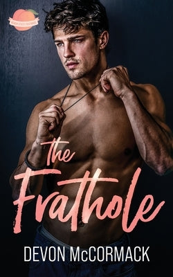 The Frathole (Peach State Fratbros #2) by McCormack, Devon