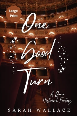 One Good Turn: A Queer Historical Fantasy - Large Print by Wallace, Sarah