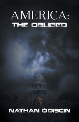 America: The Obliged by O'Discin, Nathan