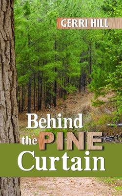 Behind the Pine Curtain by Hill, Gerri