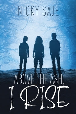 Above the Ash, I Rise by Saje, Nicky