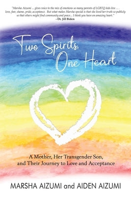 Two Spirits, One Heart: A Mother, Her Transgender Son, and Their Journey to Love and Acceptance by Aizumi, Marsha