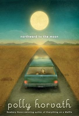 Northward to the Moon by Horvath, Polly