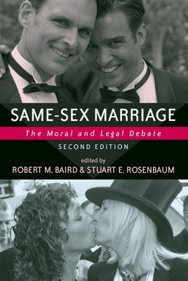 Same-Sex Marriage: The Moral and Legal Debate by Baird, Robert M.