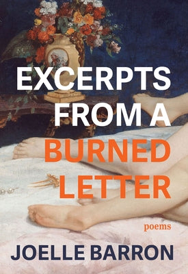 Excerpts from a Burned Letter: Poems by Barron, Joelle