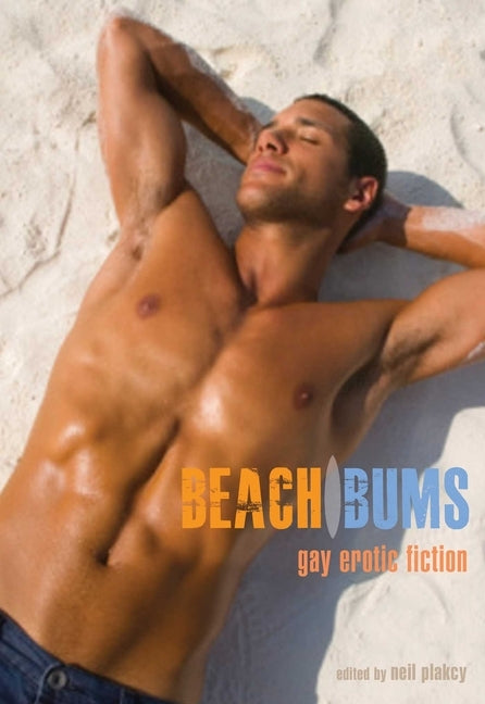 Beach Bums: Gay Erotic Fiction by Plakcy, Neil