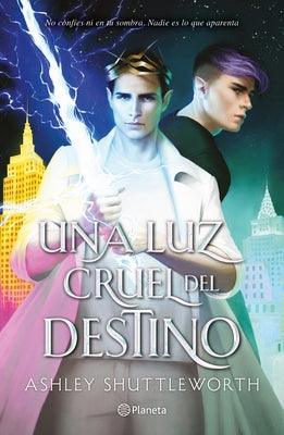 Una Luz Cruel del Destino / A Cruel and Fated Light by Shuttleworth, Ashley