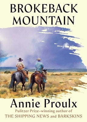 Brokeback Mountain: Now a Major Motion Picture by Proulx, Annie