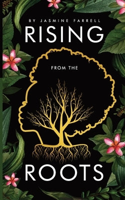 Rising From the Roots by Farrell, Jasmine