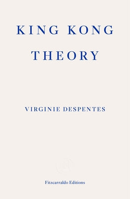 King Kong Theory by Despentes, Virginie