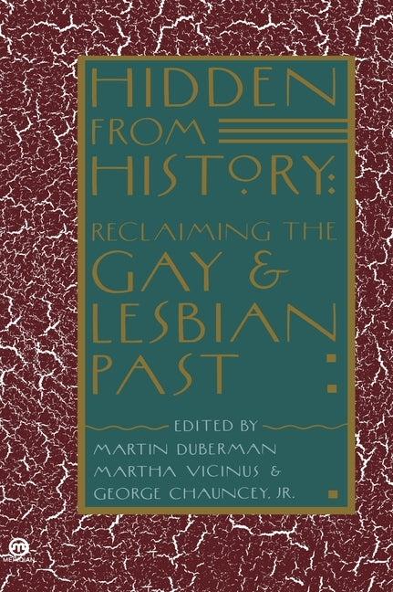 Hidden from History: Reclaiming the Gay and Lesbian Past by Duberman, Martin