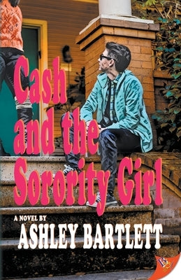 Cash and the Sorority Girl by Bartlett, Ashley