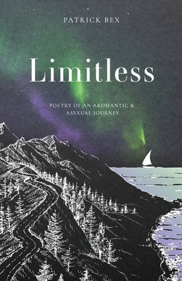 Limitless: Poetry of an Aromantic & Asexual Journey by Bex, Patrick