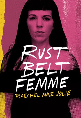Rust Belt Femme by Jolie, Raechel Anne