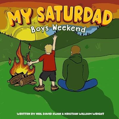 My Saturdad Boys Weekend by Wright, Kristian W.