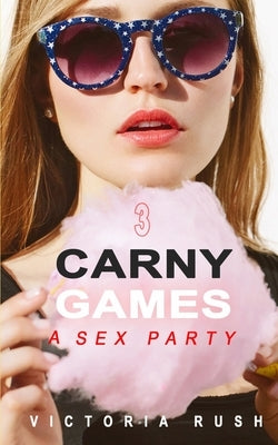 Carny Games 3: Lesbian Bisexual Voyeur Erotica by Rush, Victoria