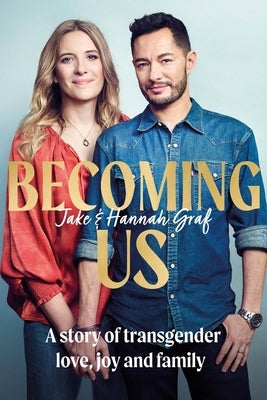 Becoming Us: The Inspiring Memoir of Transgender Joy, Love and Family as Seen on Lorraine by Graf, Jake